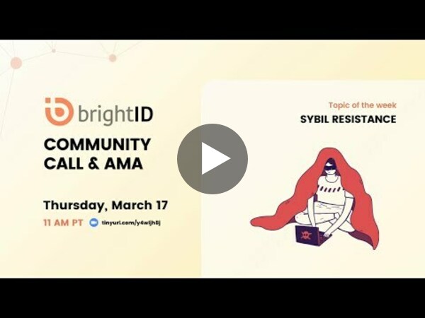 BrightID Community Call & AMA on Sybil Resistance - March 17